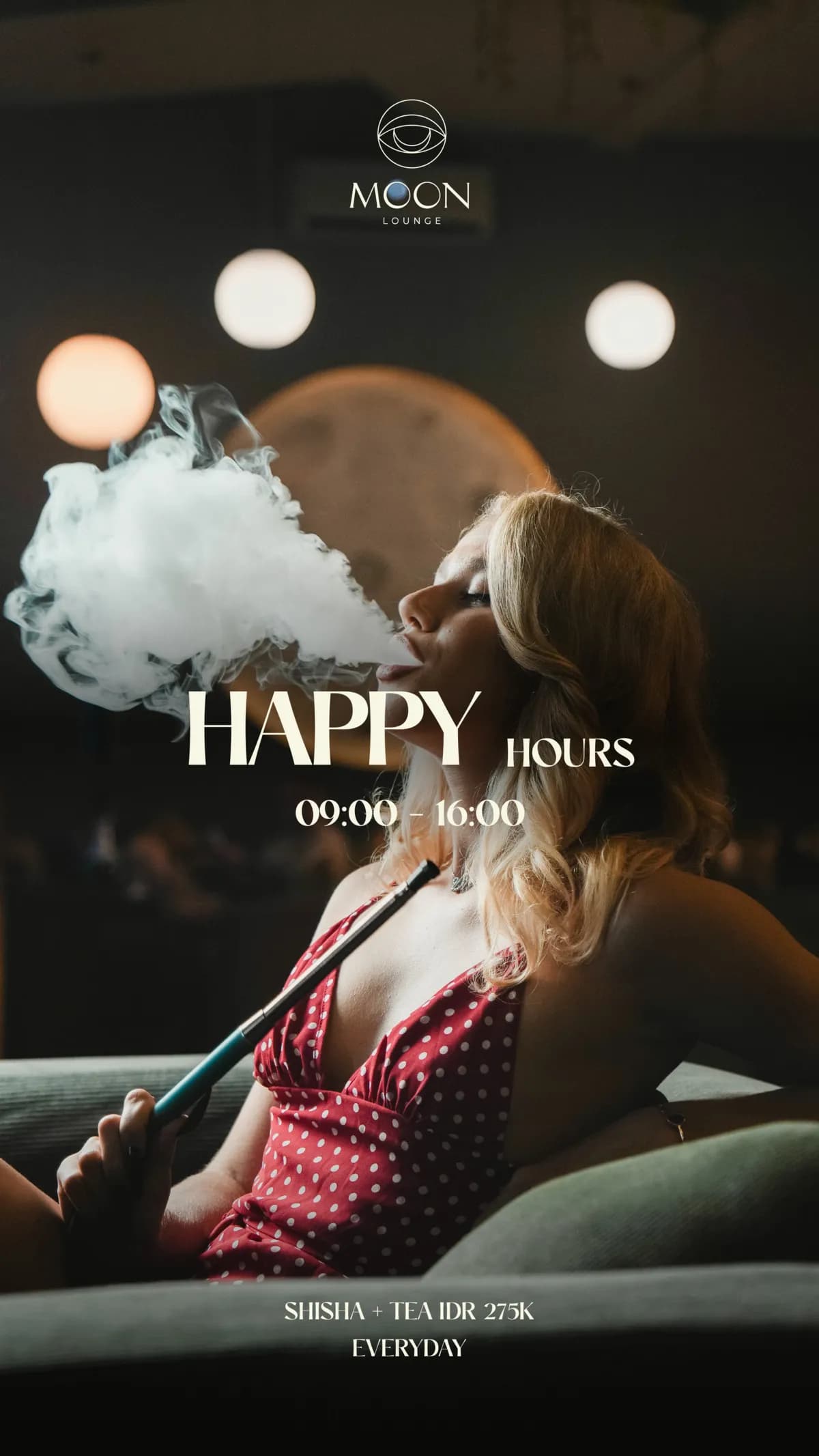 MOON LOUNGE poster: Happy Hours, shisha and tea IDR275K, daily09:00–16:00